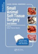 Kelley T(Ed) Mankin - Small Animal Soft Tissue Surgery: Self-Assessment Color Review, Second Edition - 9781482225389 - V9781482225389