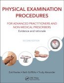 Zoë Rawles - Physical Examination Procedures for Advanced Practitioners and Non-Medical Prescribers: Evidence and rationale, Second edition - 9781482231809 - V9781482231809