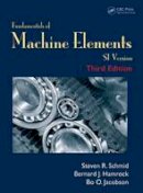 Schmid, Steven R., Hamrock, Bernard J., Jacobson, Bo. O. - Fundamentals of Machine Elements, Third Edition: SI Version - 9781482247480 - V9781482247480