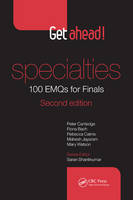Cartledge, Peter; Watson, Mary; Cairns, Rebecca; Jayaram, Mahesh; Bach, Fiona - Get Ahead! Specialties 100 EMQs for Finals - 9781482253160 - V9781482253160