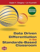 Gayle H. Gregory - Data Driven Differentiation in the Standards-Based Classroom - 9781483332499 - V9781483332499