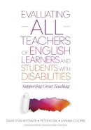 Diane Staehr Fenner - Evaluating ALL Teachers of English Learners and Students With Disabilities: Supporting Great Teaching - 9781483358574 - V9781483358574