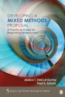 Decuir-Gunby, Jessica, Schutz, Paul A. - Developing a Mixed Methods Proposal: A Practical Guide for Beginning Researchers (Mixed Methods Research Series) - 9781483365787 - V9781483365787