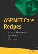 John Ciliberti - ASP.NET Core Recipes: A Problem-Solution Approach - 9781484204283 - V9781484204283