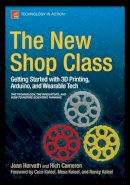 Joan Horvath - The New Shop Class: Getting Started with 3D Printing, Arduino, and Wearable Tech - 9781484209059 - V9781484209059