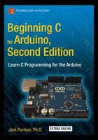 Jack  J. Purdum - Beginning C for Arduino, Second Edition: Learn C Programming for the Arduino - 9781484209417 - V9781484209417
