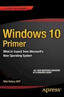 Mike Halsey - Windows 10 Primer: What to Expect from Microsoft´s New Operating System - 9781484210475 - V9781484210475