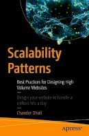 Chander Dhall - Scalability Patterns: Best Practices for Designing High Volume Websites - 9781484210741 - V9781484210741