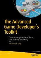 Rex Van Der Spuy - The Advanced Game Developer´s Toolkit: Create Amazing Web-based Games with JavaScript and HTML5 - 9781484210987 - V9781484210987