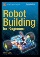 David Cook - Robot Building for Beginners, Third Edition - 9781484213605 - V9781484213605
