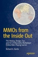 Richard A. Bartle - MMOs from the Inside Out: The History, Design, Fun, and Art of Massively-multiplayer Online Role-playing Games - 9781484217238 - V9781484217238
