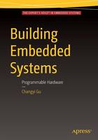 Changyi Gu - Building Embedded Systems: Programmable Hardware - 9781484219188 - V9781484219188
