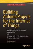 Adeel Javed - Building Arduino Projects for the Internet of Things: Experiments with Real-World Applications - 9781484219393 - V9781484219393