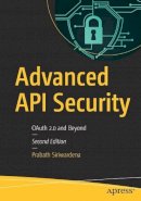 Prabath Siriwardena - Advanced API Security: OAuth 2.0 and Beyond - 9781484220498 - V9781484220498