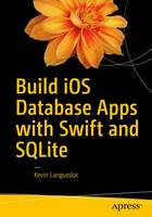 Kevin Languedoc - Build iOS Database Apps with Swift and SQLite - 9781484222317 - V9781484222317