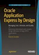 Patrick Cimolini - Oracle Application Express by Design: Managing Cost, Schedule, and Quality - 9781484224267 - V9781484224267