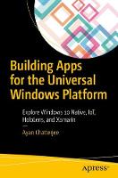 Ayan Chatterjee - Building Apps for the Universal Windows Platform: Explore Windows 10 Native, IoT, HoloLens, and Xamarin - 9781484226285 - V9781484226285