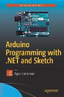 Agus Kurniawan - Arduino Programming with .NET and Sketch - 9781484226582 - V9781484226582