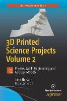 Joan Horvath - 3D Printed Science Projects Volume 2: Physics, Math, Engineering and Geology Models - 9781484226940 - V9781484226940