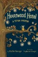 Kallie George - Heartwood Hotel, Book 1: A True Home - 9781484746387 - 9781484746387
