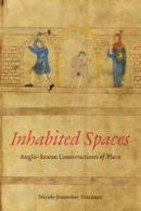 Nicole Guenther Discenza - Inhabited Spaces: Anglo-Saxon Constructions of Place - 9781487500658 - V9781487500658