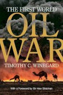 Timothy C. Winegard - The First World Oil War - 9781487500733 - V9781487500733