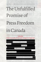 Lisa Taylor - The Unfulfilled Promise of Press Freedom in Canada - 9781487520243 - V9781487520243