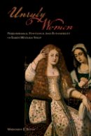 Margaret Boyle - Unruly Women: Performance, Penitence, and Punishment in Early Modern Spain - 9781487520267 - V9781487520267
