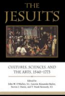 John W Omalley - The Jesuits: Cultures, Sciences, and the Arts, 1540-1773 - 9781487520397 - V9781487520397
