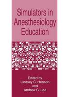 Lindsey C. Henson (Ed.) - Simulators in Anesthesiology Education - 9781489901118 - V9781489901118