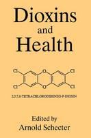 A. Schecter (Ed.) - Dioxins and Health - 9781489914644 - V9781489914644