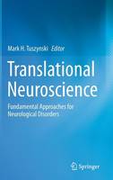 Mark H. Tuszynski (Ed.) - Translational Neuroscience: Fundamental Approaches for Neurological Disorders - 9781489976529 - V9781489976529