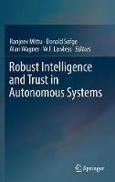 Ranjeev Mittu (Ed.) - Robust Intelligence and Trust in Autonomous Systems - 9781489976666 - V9781489976666