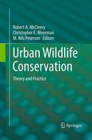 Robert A. Mccleery (Ed.) - Urban Wildlife Conservation: Theory and Practice - 9781489978288 - V9781489978288
