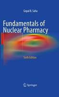 Gopal B. Saha - Fundamentals of Nuclear Pharmacy - 9781489982124 - V9781489982124