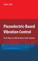 Nader Jalili - Piezoelectric-Based Vibration Control: From Macro to Micro/Nano Scale Systems - 9781489983589 - V9781489983589