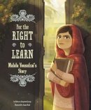 Rebecca Langston-George - For The Right To Learn: Malala Yousafzai´s Story - 9781491465561 - 9781491465561