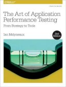 Ian Molyneaux - The Art of Application Performance Testing 2e - 9781491900543 - V9781491900543