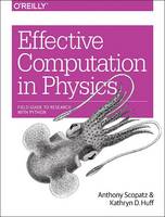 Anthony Scopatz - Effective Computation in Physics - 9781491901533 - V9781491901533