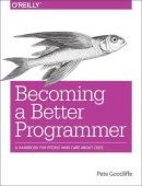Pete Goodliffe - Becoming a Better Programmer - 9781491905531 - V9781491905531
