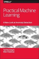 Ted Dunning - Practical Machine Learning – A New Look at Anomaly  Detection - 9781491911600 - V9781491911600
