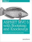 Jamie Munro - ASP.NET MVC 5 with Bootstrap and Knockout.js - 9781491914397 - V9781491914397