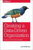 Carl Anderson - Creating a Data-Driven Organization - 9781491916919 - V9781491916919