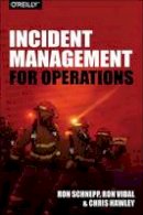 Schnepp, Rob, Vidal, Ron, Hawley, Chris - Incident Management for Operations - 9781491917626 - V9781491917626