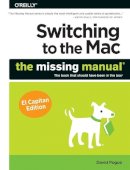 David Pogue - Switching to the Mac: The Missing Manual, El Capitan Edition - 9781491917978 - V9781491917978