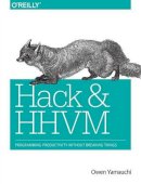Owen Yamauchi - Hack and HHVM - 9781491920879 - V9781491920879