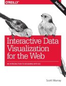 Scott Murray - Interactive Data Visualization for the Web: An Introduction to Designing with D3 - 9781491921289 - V9781491921289