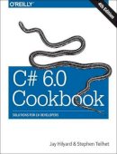 Stephen Hilyard - C# 6.0 Cookbook 4e - 9781491921463 - V9781491921463