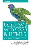 Amelia Bellamy-Royds - Using SVG with CSS3 and HTML5: Vector Graphics for Web Design - 9781491921975 - V9781491921975