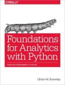 Clinton Brownley - Foundations for Analytics with Python - 9781491922538 - V9781491922538